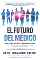 El futuro del médico: un plan para preparar tu carrera profesional y para líderes del sector salud que guían la evolución de la medicina con IA y robótica (Spanish Edition) 1068162740 Book Cover