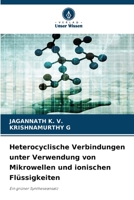 Heterocyclische Verbindungen unter Verwendung von Mikrowellen und ionischen Flüssigkeiten (German Edition) 6630232003 Book Cover