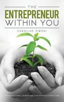 The Entrepreneur Within You: The Inspirational Journey for Your Business Starts Here 1945497203 Book Cover
