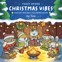 Fuzzy Hygge: Christmas Vibes Coloring Book: Christmas Vibes Coloring Book for Adults & Teens Featuring Cozy Festive Holiday B0H1KXH8N4 Book Cover