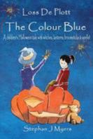 Loss De Plott & The Colour Blue (Loss De Plott, #2) 0957322569 Book Cover