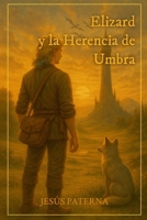 Elizard y la Herencia de Umbra (Spanish Edition) B0FBWB3ST5 Book Cover