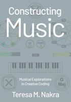 Constructing Music: Musical Explorations in Creative Coding 0197669204 Book Cover