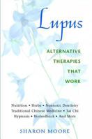 Lupus: Alternative Therapies That Work 0892818891 Book Cover