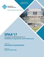 Spaa '17 : 29th ACM Symposium on Parallelism in Algorithms and Architectures 1450356672 Book Cover