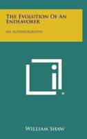The Evolution Of An Endeavorer: An Autobiography 1417953292 Book Cover