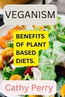 Veganism: Benefits of plant based diets B0CFZKZFD1 Book Cover