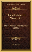 Characteristics of Women. Volume 1: Moral, Poetical and Historical. Cambridge Library Collection. Literary Studies 0526114746 Book Cover