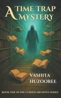 A Time Trap Mystery: The Cursed Archives B0F6NMKR6B Book Cover