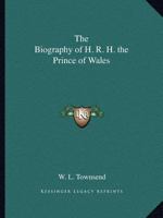 The Biography of H.R.H. The Prince of Wales 0766144364 Book Cover
