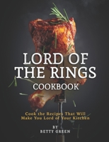Lord of The Rings Cookbook: Cook the Recipes That Will Make You Lord of Your Kitchen null Book Cover
