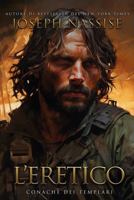 L'eretico (Cronache dei Templari) (Italian Edition) B0DTKDJNHQ Book Cover