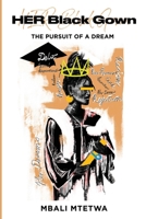HER Black Gown: The Pursuit Of A Dream 1776432290 Book Cover
