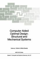 Computer Aided Optimal Design: Structural and Mechanical Systems (Nato a S I Series Series III, Computer and Systems Sciences) 3642830536 Book Cover