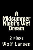 A Midsummer Night's Wet Dream: 2 plays 1973747146 Book Cover