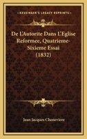 De L'Autorite Dans L'Eglise Reformee, Quatrieme-Sixieme Essai (1832) 1145769888 Book Cover