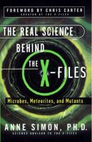 The Real Science Behind the X Files: Microbes, Meteorites, and Mutants 0684856182 Book Cover