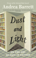 Dust and Light: On the Art of Fact in Fiction 1324036508 Book Cover