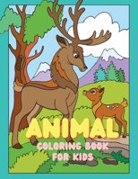 Animal Coloring book for kids: A Coloring Book Featuring 30 Cute and Lovable Animals for Kids 1667160230 Book Cover