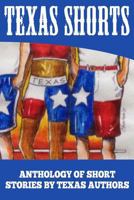 Texas Shorts Vol 1: An Anthology of Short Stories Written by Texas Authors 1727123646 Book Cover