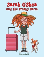 Sarah O'Shea and the Freaky Farm 1489751165 Book Cover