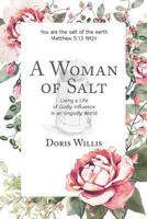 A Woman of Salt: Living a Life of Godly Influence in an Ungodly World 1640039155 Book Cover
