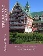 Traumland Kanada: Ausmalen und gestalten f�r Erwachsene 10 1516954815 Book Cover