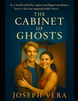 The Cabinet of Ghosts (Hearts in the Grid Cyberpunk SciFI) B0GFFCVK1T Book Cover