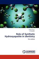 Role of Synthetic Hydroxyapatite in dentistry 3659154938 Book Cover