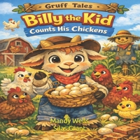 Billy the Kid Counts His Chickens (Gruff Tales) B0GM7H1RR8 Book Cover