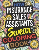 How Insurance Sales Assistants Swear Coloring Book: An Insurance Sales Assistant Coloring Book 1677003812 Book Cover