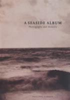 A Seaside Album: Photographs and Memory 0856675601 Book Cover