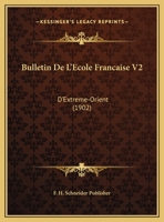 Bulletin De L'Ecole Francaise V2: D'Extreme-Orient (1902) 1168136431 Book Cover