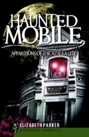 Haunted Mobile (AL): Apparitions of the Azalea City (Haunted America) 1596297131 Book Cover