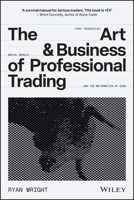 The Art and Business of Professional Trading 1394391749 Book Cover