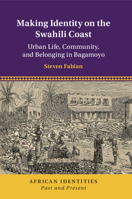 Making Identity on the Swahili Coast 1108710042 Book Cover