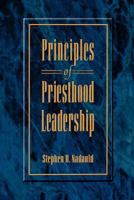 Principles of Priesthood Leadership 1570086222 Book Cover