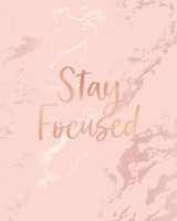Stay Focused: Inspirational Quote Notebook, Soft Pink Marble and Rose Gold 8 x 10, 120 Wide Ruled Pages 1708119418 Book Cover