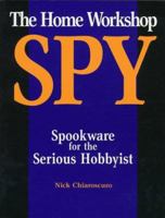 Home Workshop Spy: Spookware For The Serious Hobbyist 0873649222 Book Cover