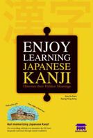 Enjoy Learning Japanese Kanji: Discover their Hidden Meanings 1635190002 Book Cover