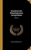Grundriss Der Ethnologischen Jurisprudenz; Volume 1 0270856072 Book Cover