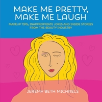 Make Me Pretty, Make Me Laugh 1543984711 Book Cover