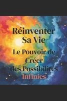 Réinventer Sa Vie : Le Pouvoir de Créer des Possibilités Infinies (French Edition) B0F2ZD5PCC Book Cover