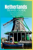 Netherlands Travel Guide 2024: The Ultimate Travel Book To The Hidden Gems Of Netherlands B0C6W5M138 Book Cover