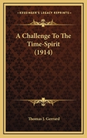 A Challenge to the Time-spirit 0548631972 Book Cover