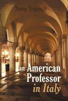 An American Professor in Italy 147591685X Book Cover