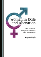 Women in Exile and Alienation: The Fiction of Margaret Laurence and Anita Desai 1443890928 Book Cover