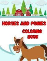Horses And Ponies Coloring Book: Kids Activity Book, Animal Coloring Pages, Collection Of Horse Coloring Pages 1673612164 Book Cover