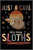 Just a girl who loves Sloths: Notebook Journal for Kids & men, women.... with more than 100 lined page - Composition Size (6*9) 1676914439 Book Cover