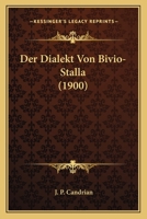 Der Dialekt Von Bivio-Stalla (1900) 1167424654 Book Cover